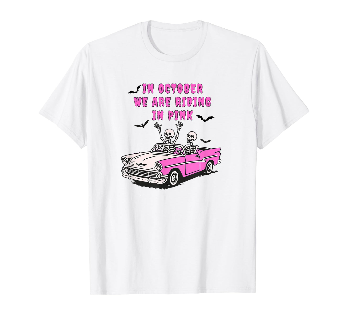 in October we are Riding in Pink Skeletons car Fun T-Shirt