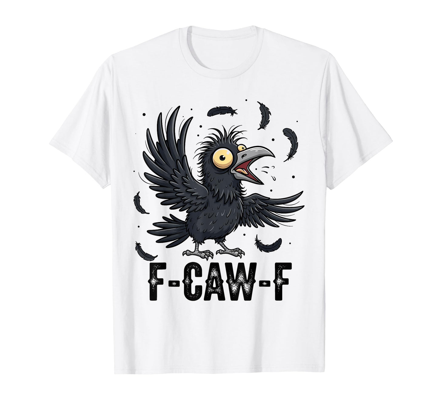 F Caw F Shirt Funny Black Bird F-Caw-F Crow Shirt Women Men T-Shirt