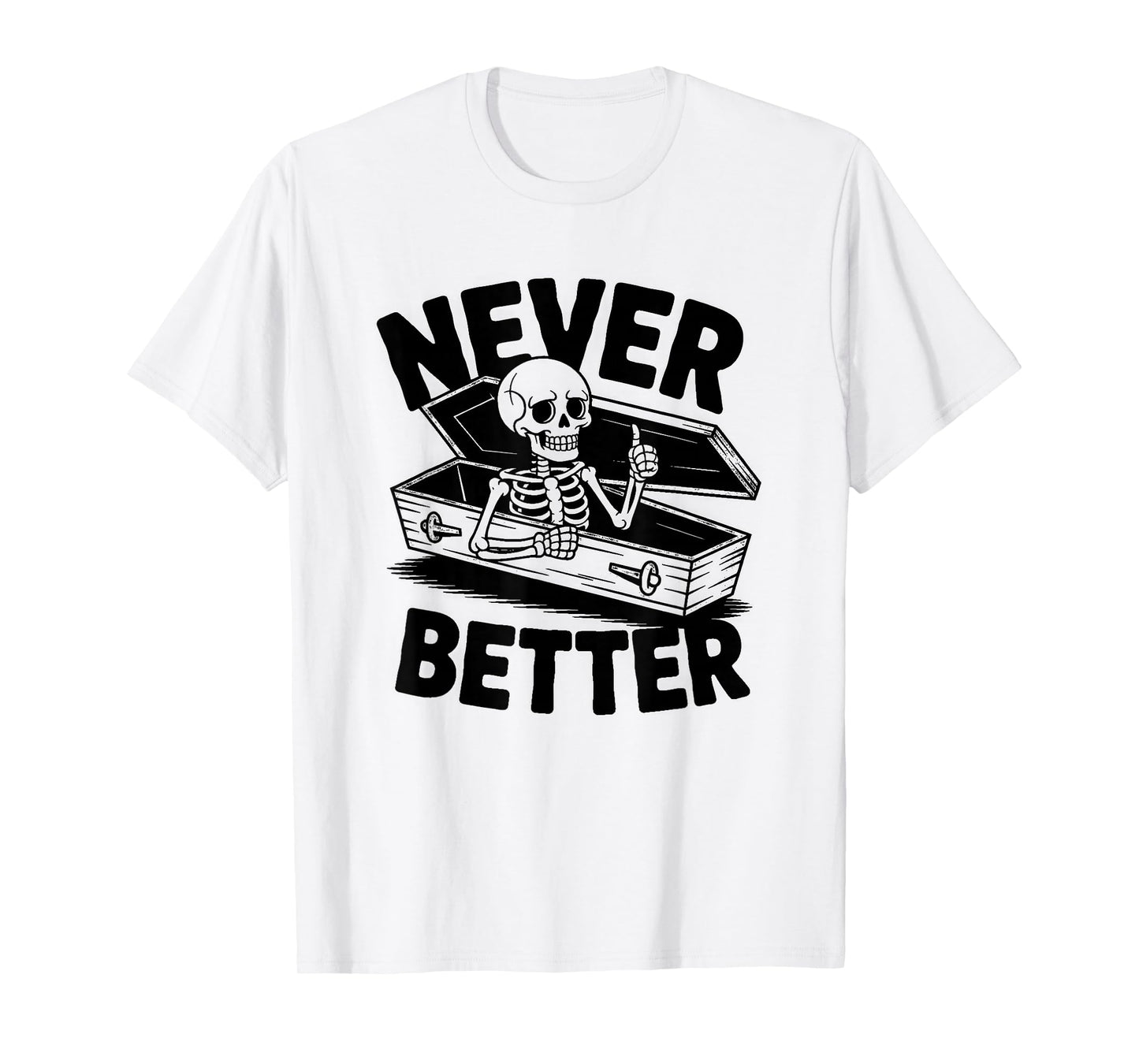 Never Better Skeleton Skull Shirt Women Men Y2K T-Shirt