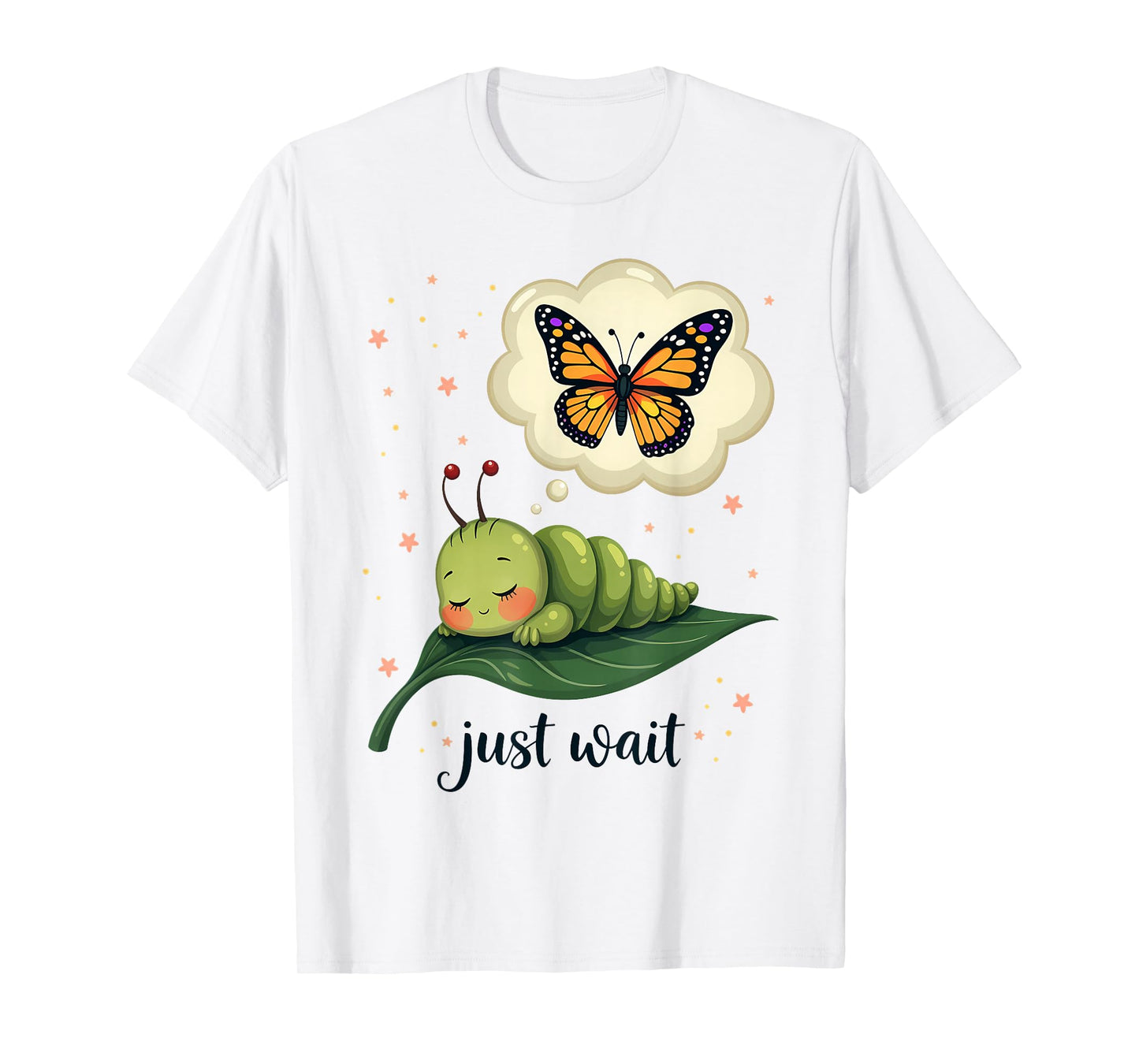 Dream of the Caterpillar Cute Inspirational Butterfly Design T-Shirt