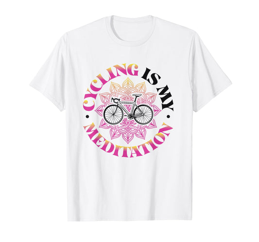 Cycling Is My Meditation Cyclist T-Shirt