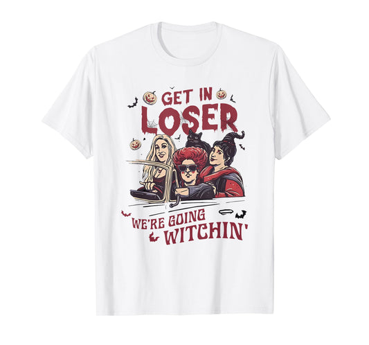 Get In Loser We’re Going WITCHIN Halloween design T-Shirt