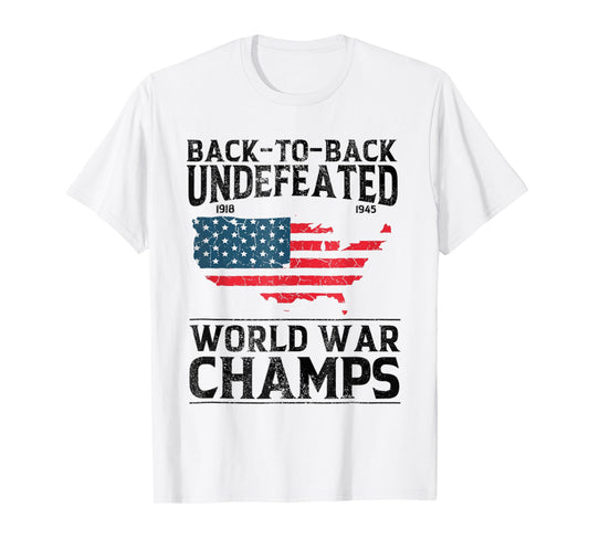 Back To Back Undefeated World War Champs - 4th Of July T-Shirt