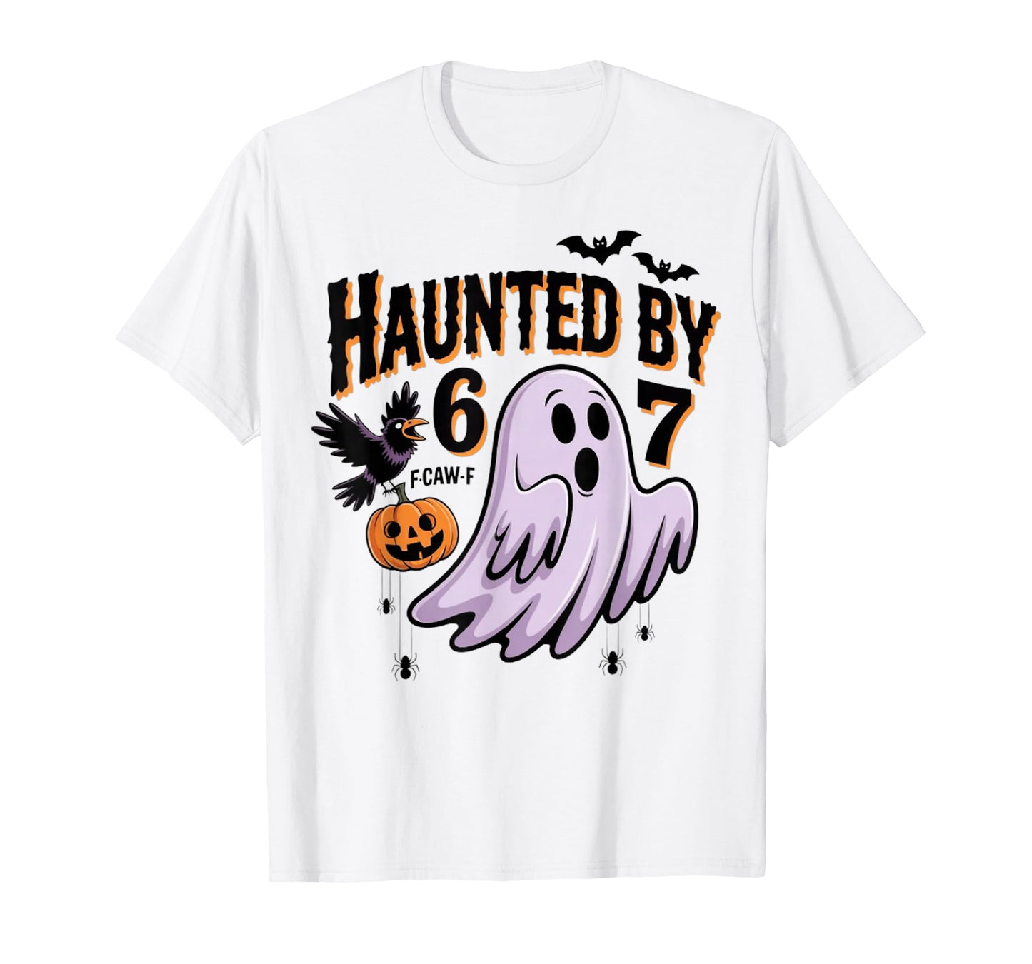 Haunted by 67 F-Caw-F Crow Funny Ghost Halloween Costume T-Shirt