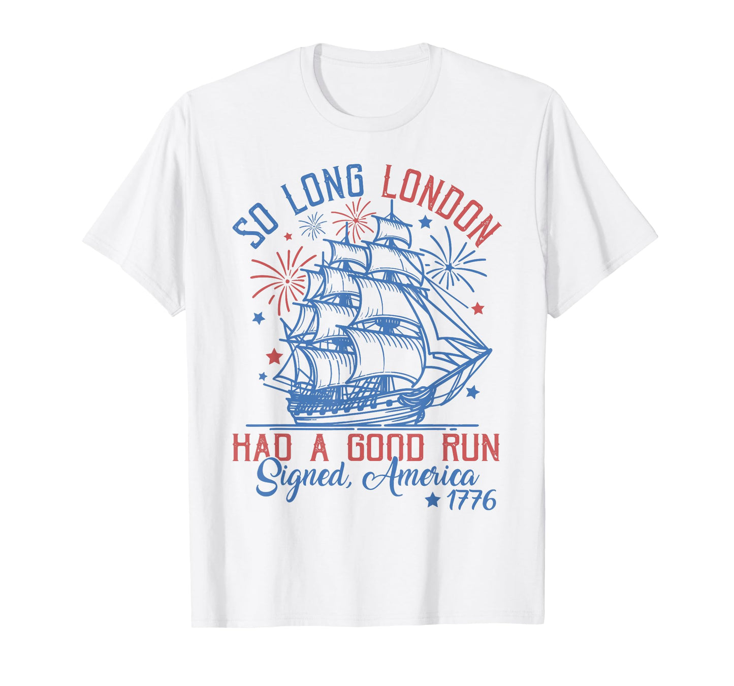 So Long London Had A Good Run 4th of July T-Shirt