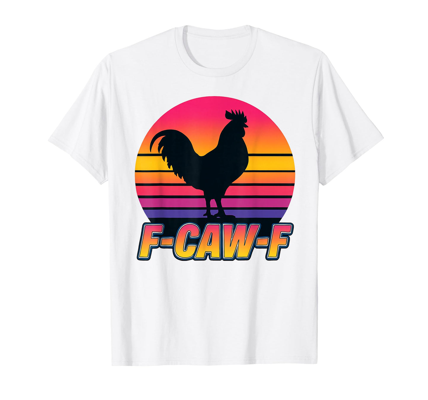 Funny F-Caw-F Chicken FCAWF Chicken T-Shirt