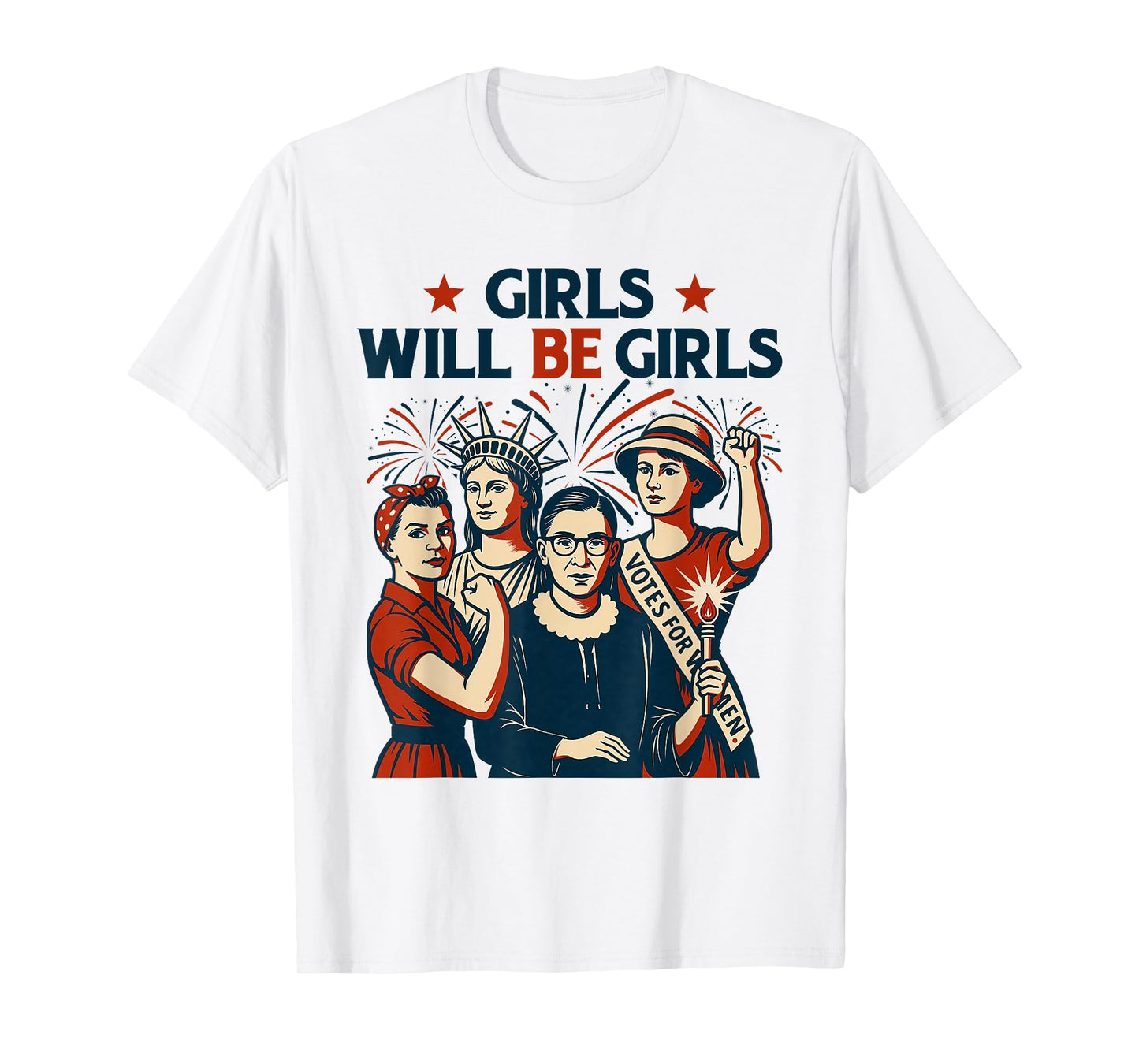 Girl Will be Girls Patriotic Feminist 4th of July Womens T-Shirt