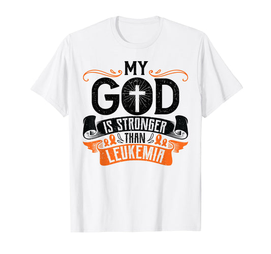 My God is Stronger Than Leukemia Cancer Survivor Awareness T-Shirt