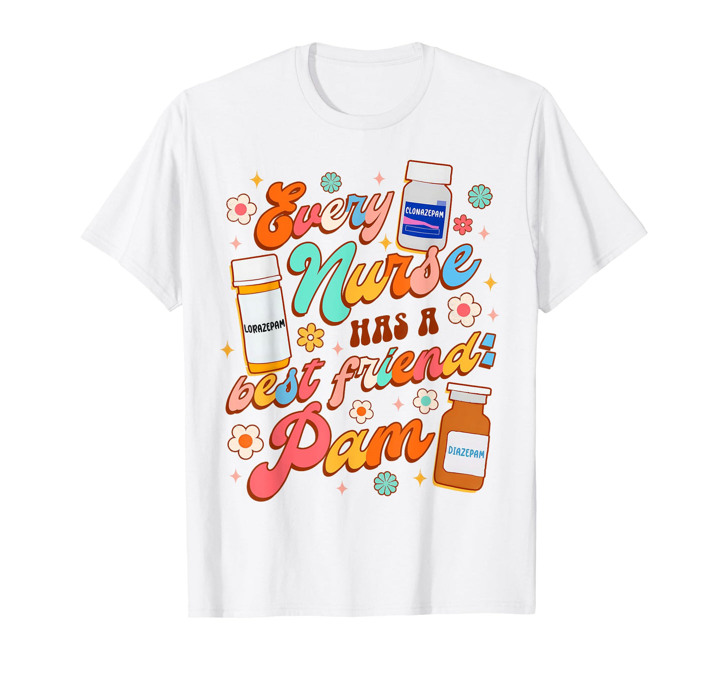 Funny Nurse Life Nursing Every Nurse Has A Best Friend PAM T-Shirt
