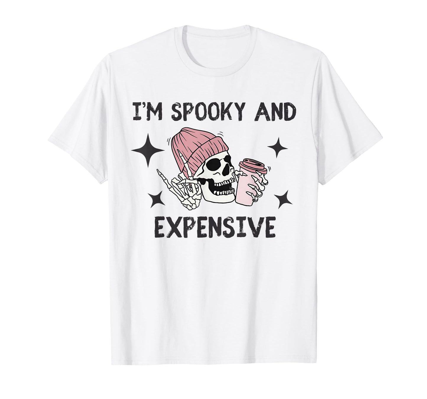 I'm Broke and Terrified I'm Spooky and Expensive Skull Funny T-Shirt