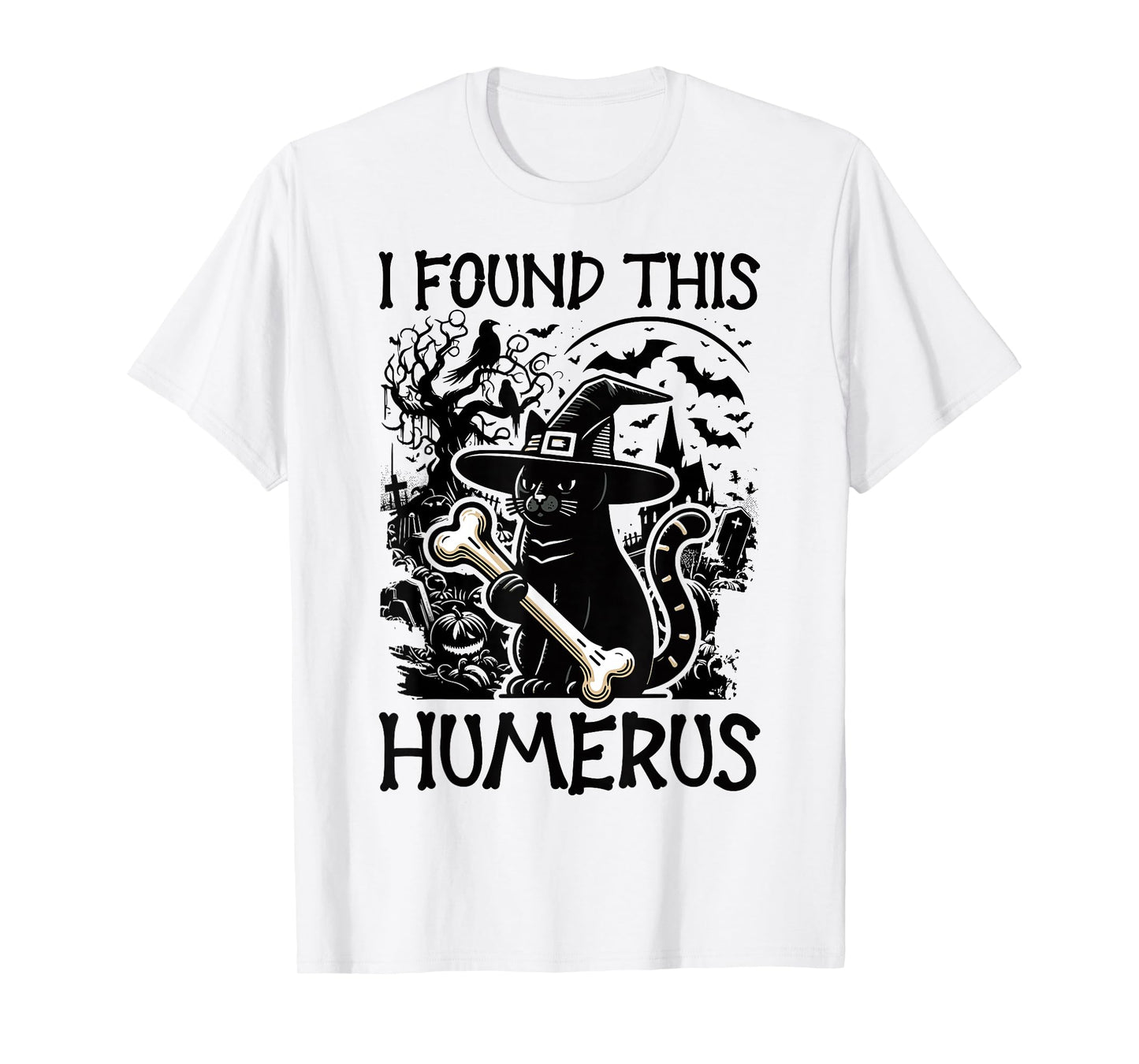 I Found This Humerus - Funny Cat Halloween T-Shirt