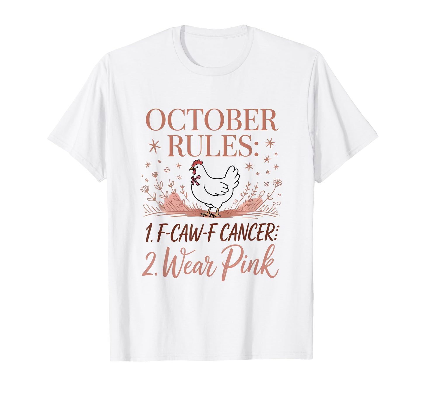October Rules F-CAW-F Cancer Wear Pink Funny Chicken T-Shirt