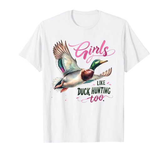 Duck Hunting Girls Like Duck Hunting Too Girl Duck Hunter T-Shirt