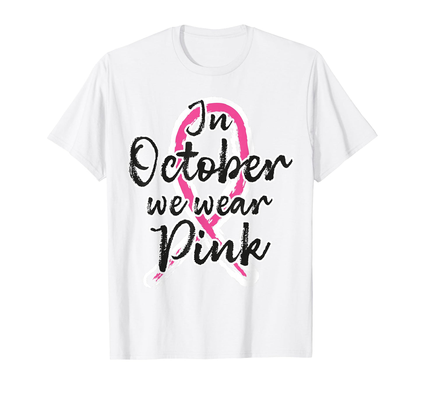 in October We Wear Pink Out Breast Cancer Awareness Month T-Shirt