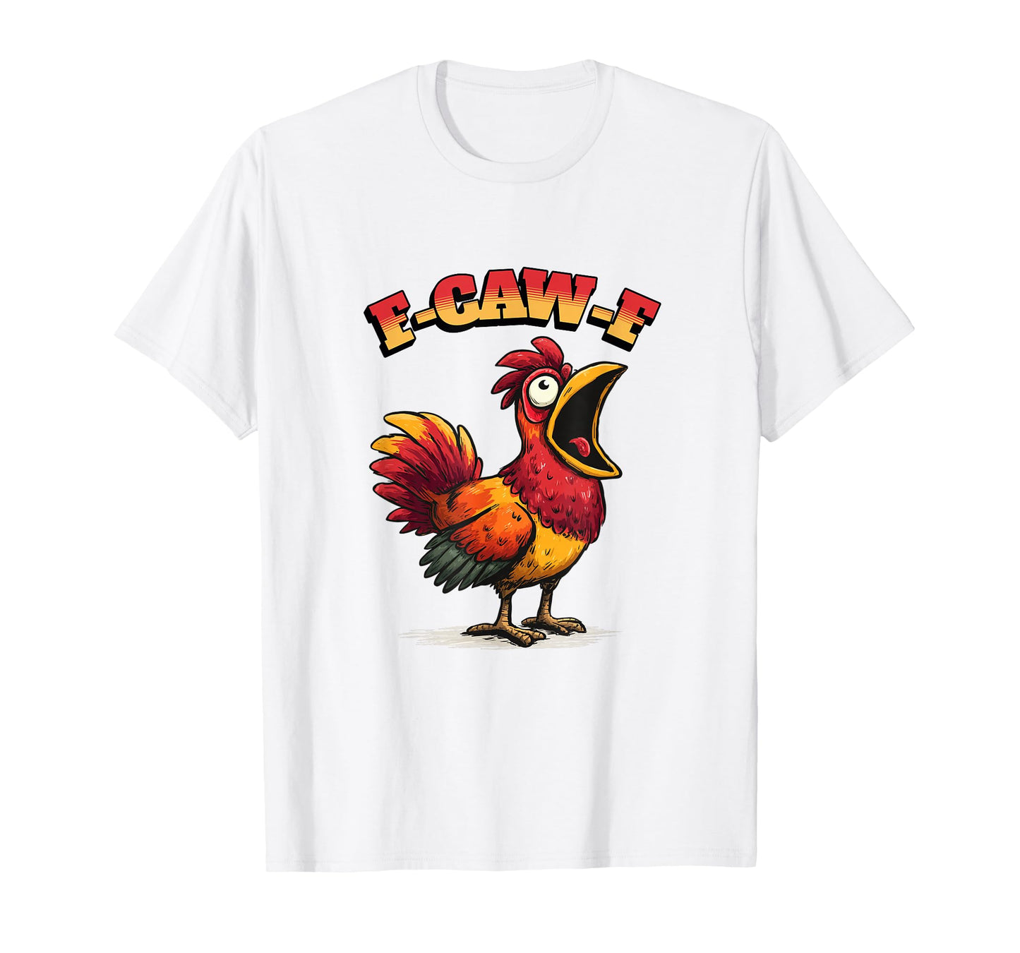 Funny Chicken Humor. F-Caw-F T-Shirt