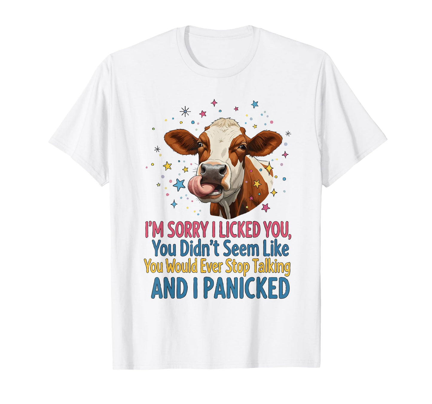 Cow Milk Sorry I Licked You You Didn't Seem Like You Women T-Shirt