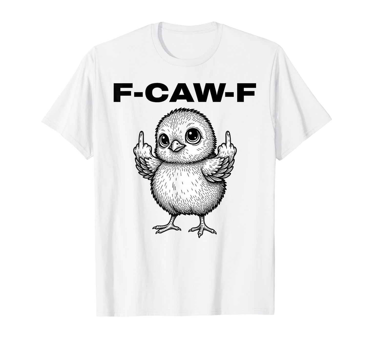 F-Caw-F Funny Chicken Humor F-Caw-F Quote Rooster Meme T-Shirt