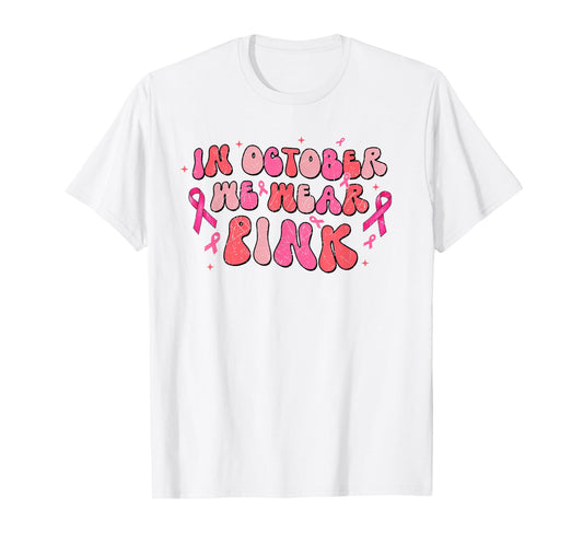 In October We Wear Pink Breast Cancer Awareness Retro Groovy T-Shirt