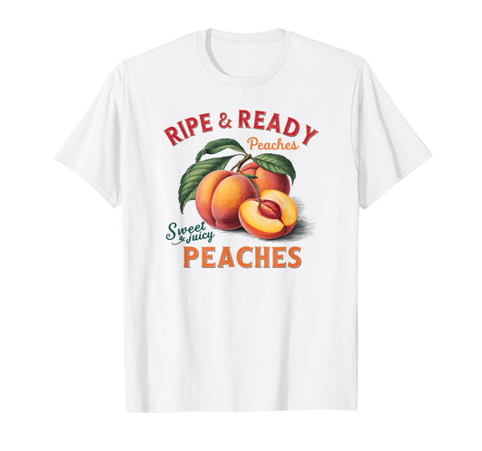 Ripe and Ready Peaches Sweet And Juicy Peaches Lover T-Shirt