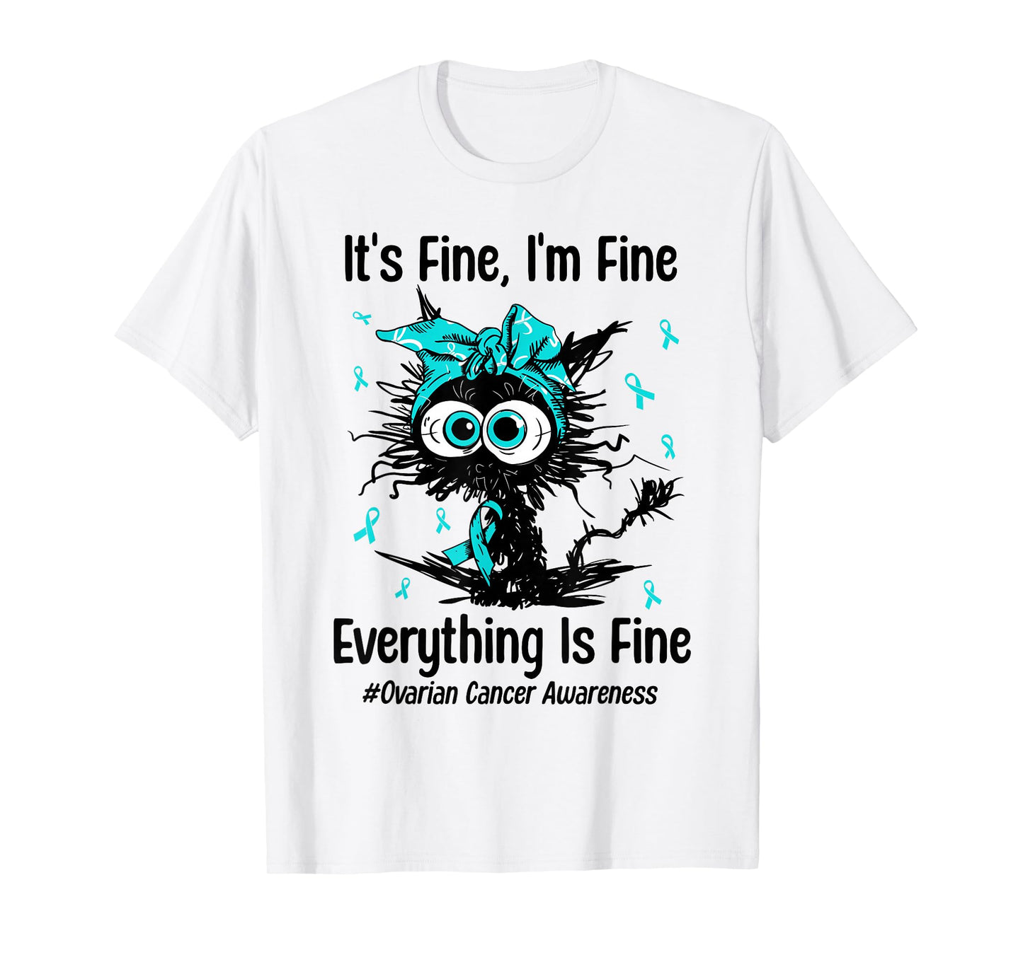 Motivational Ovarian Cancer Awareness Cat Kitty Ribbon Teal T-Shirt