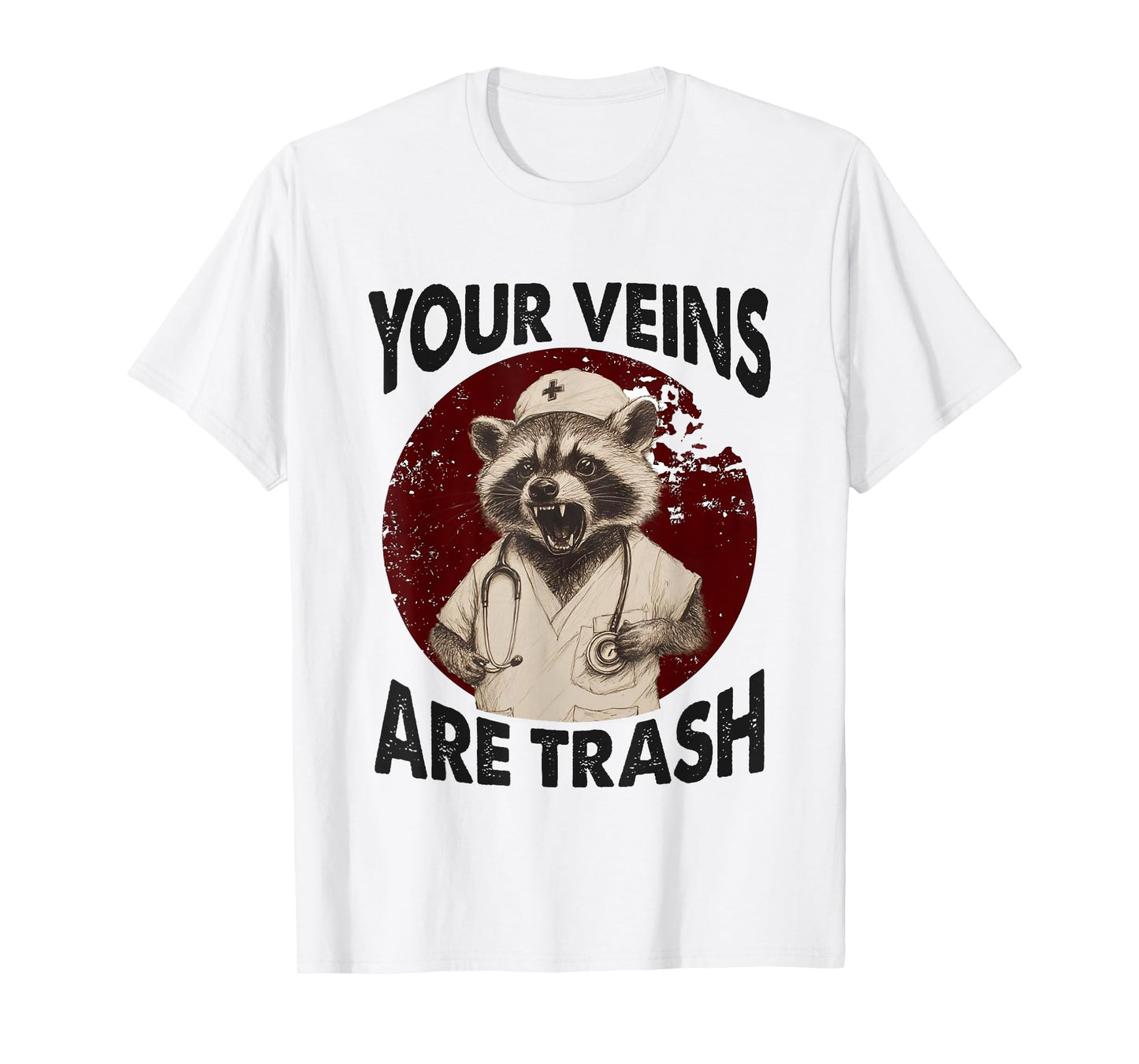 Funny Raccoon Nurse Saying Your Veins Are Trash T-Shirt