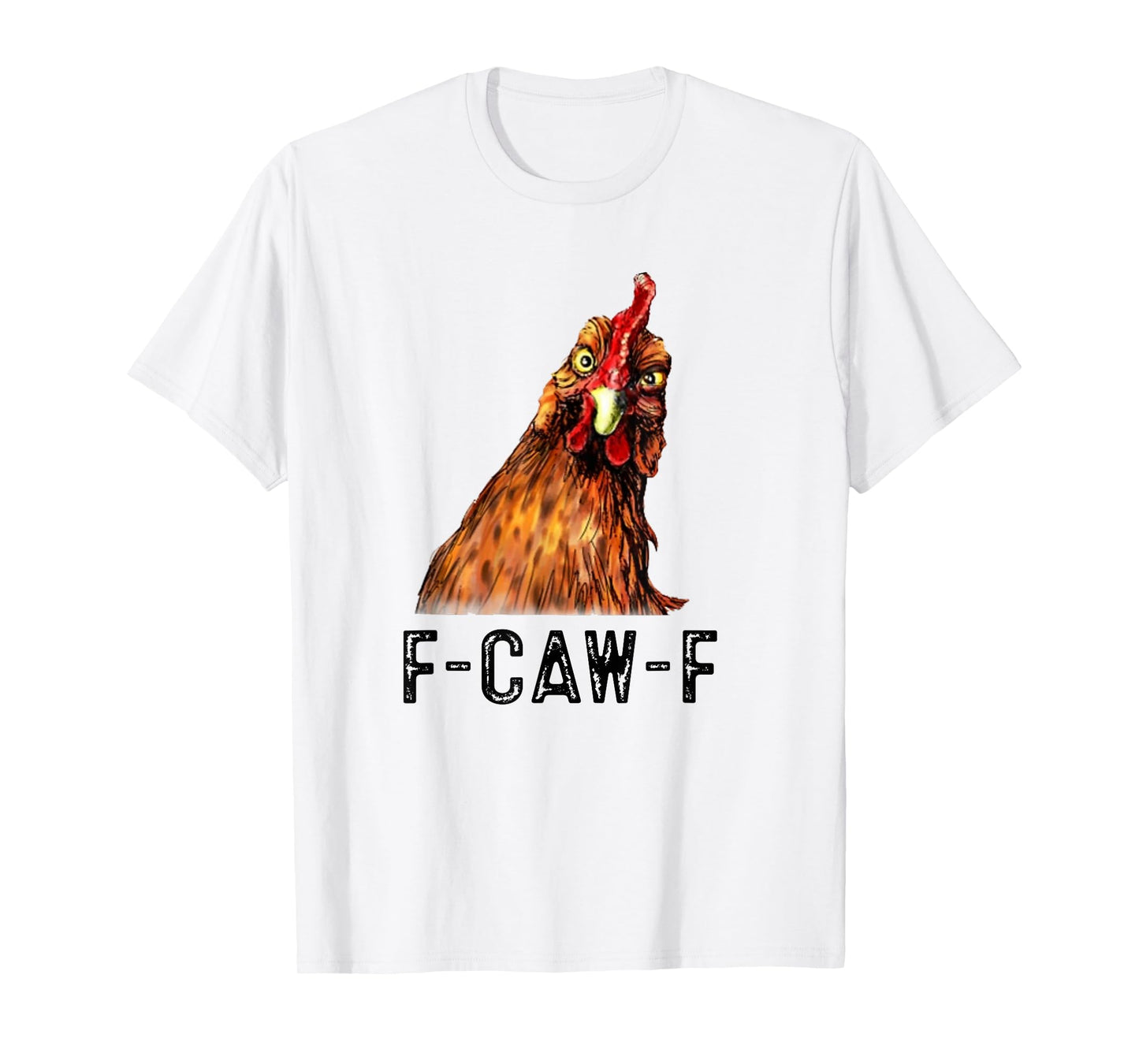 Funny F-Caw-F Chicken FCAWF Chicken T-Shirt