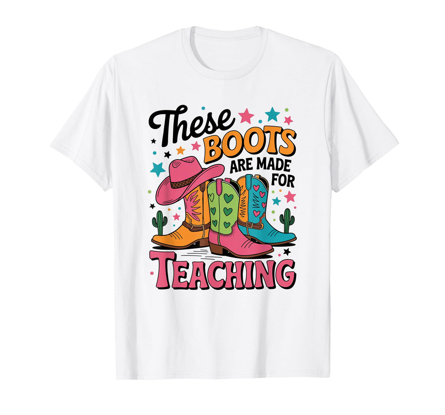 These Boots Are Made Teaching Western Cowboy Funny Teacher T-Shirt