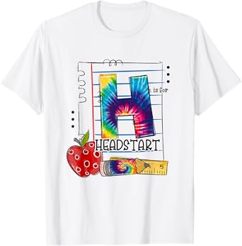 H Is For Headstart Appreciation First Day Of School Tie Dye T-Shirt