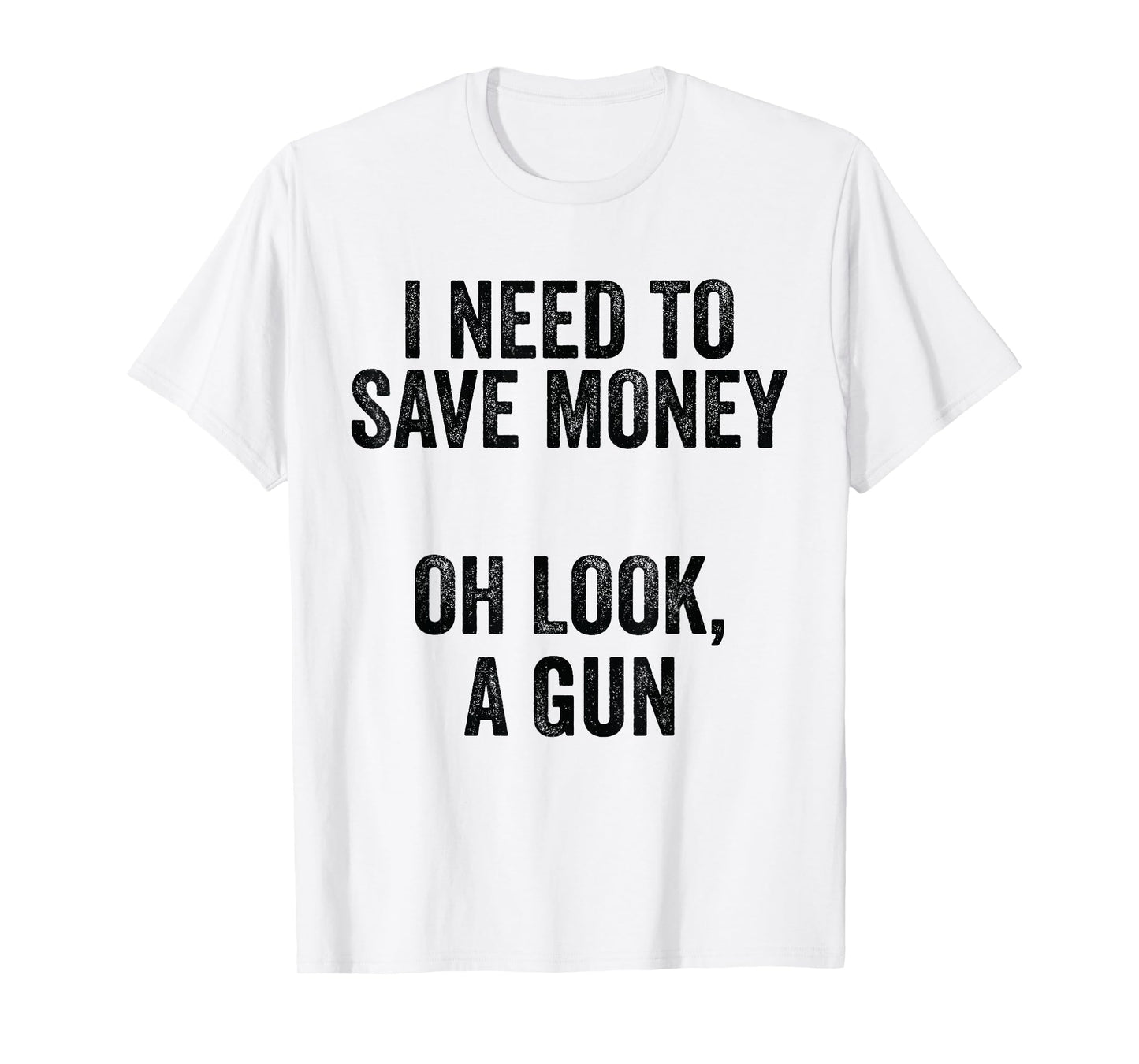 Gun Collector - I Need To Money A Gun T-Shirt