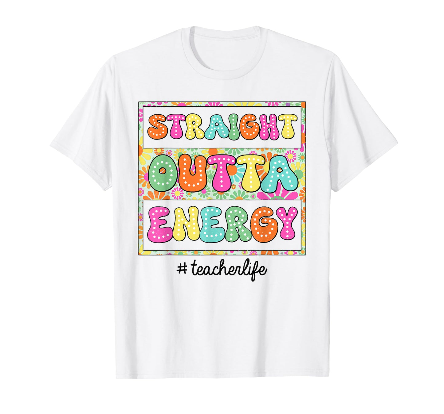 Groovy Straight Outta Energy Teacher Life Last Day Of School T-Shirt for Men Women Kids