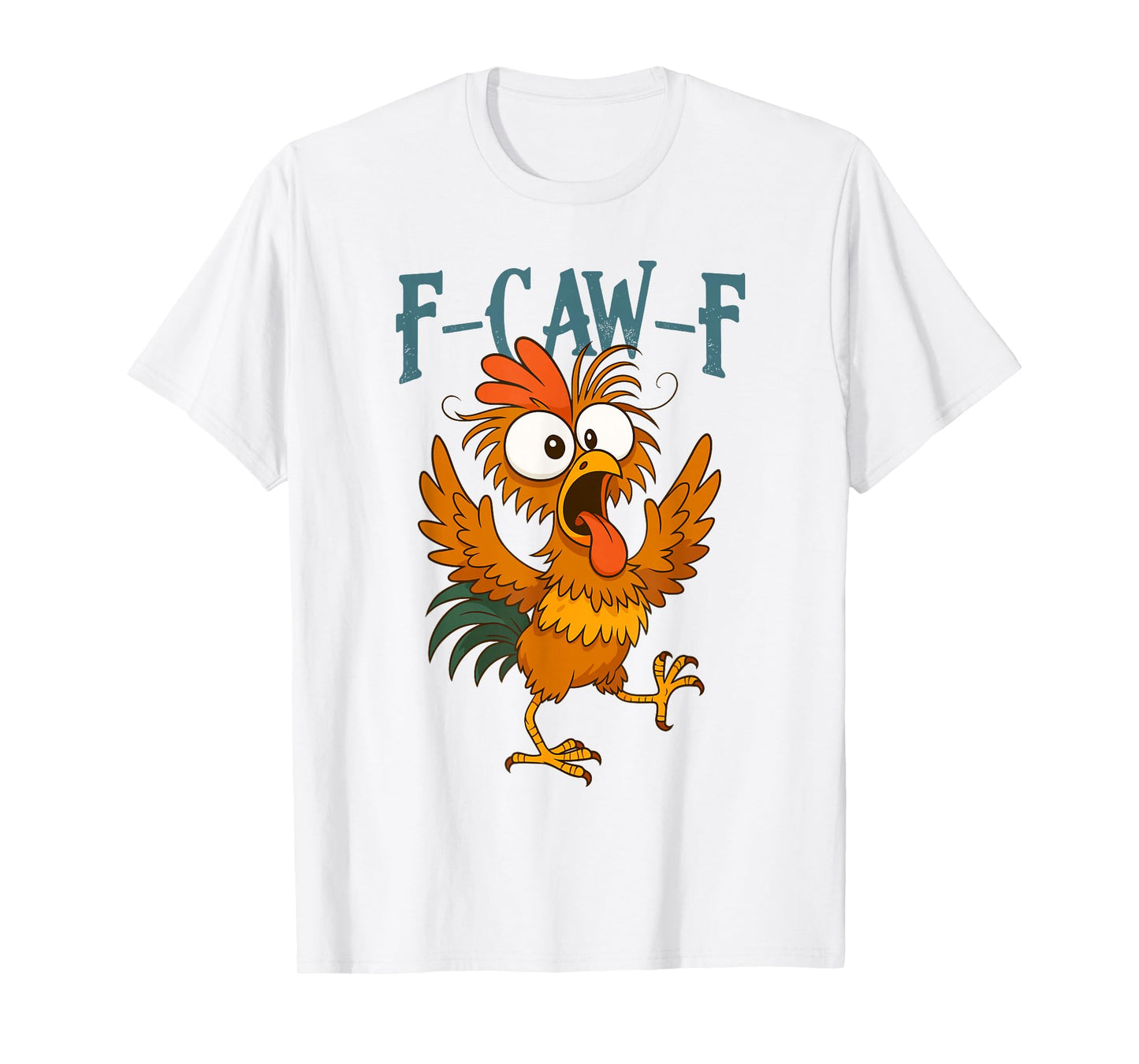 F-Caw-F Funny Chicken Humor F-Caw-F Quote Rooster Meme T-Shirt