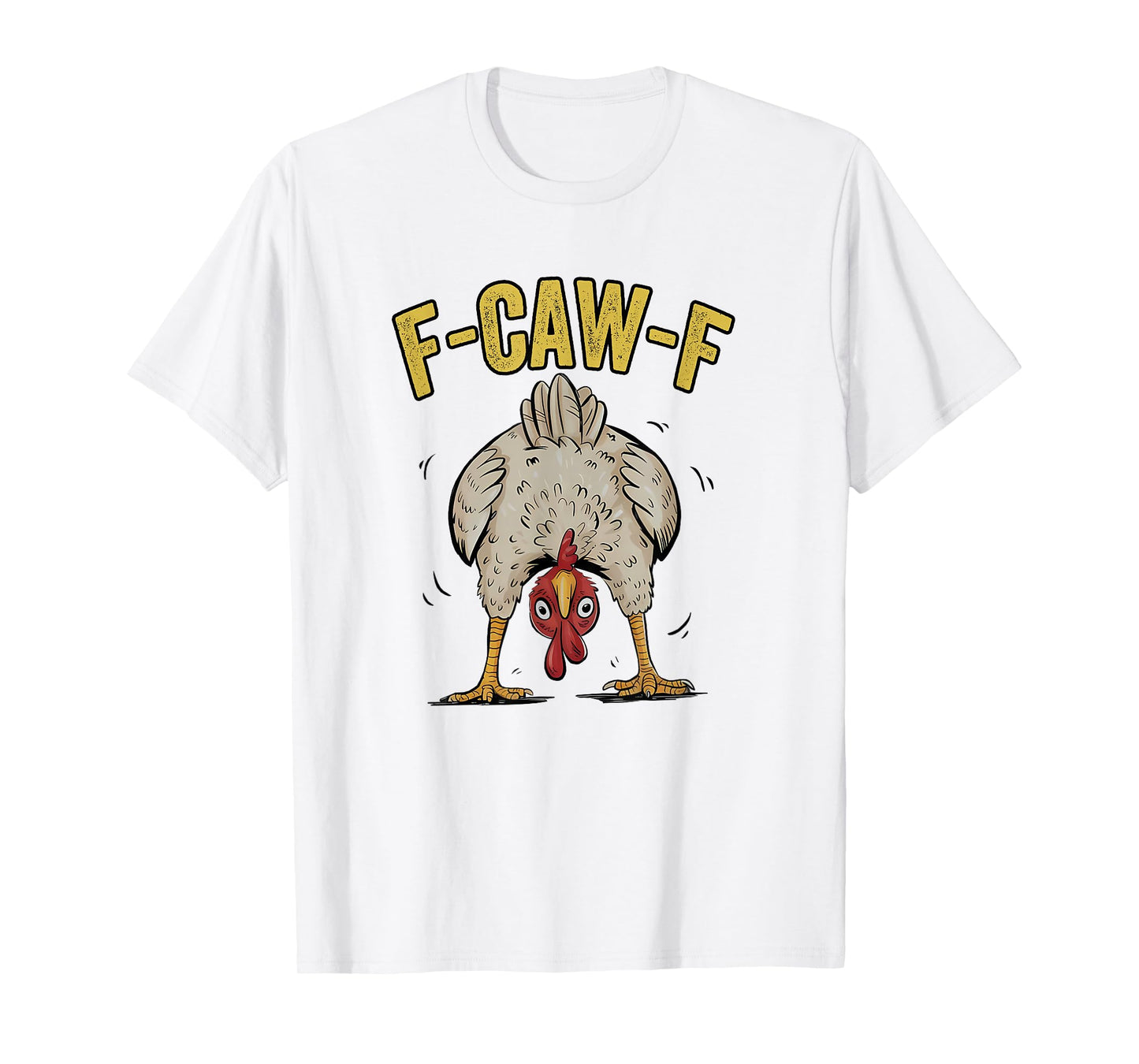 F-Caw-F Funny Chicken Humor F-Caw-F Quote Rooster Meme T-Shirt