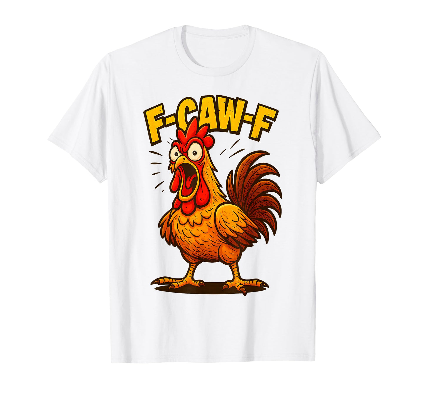 Funny F-Caw-F Chicken FCAWF Chicken T-Shirt