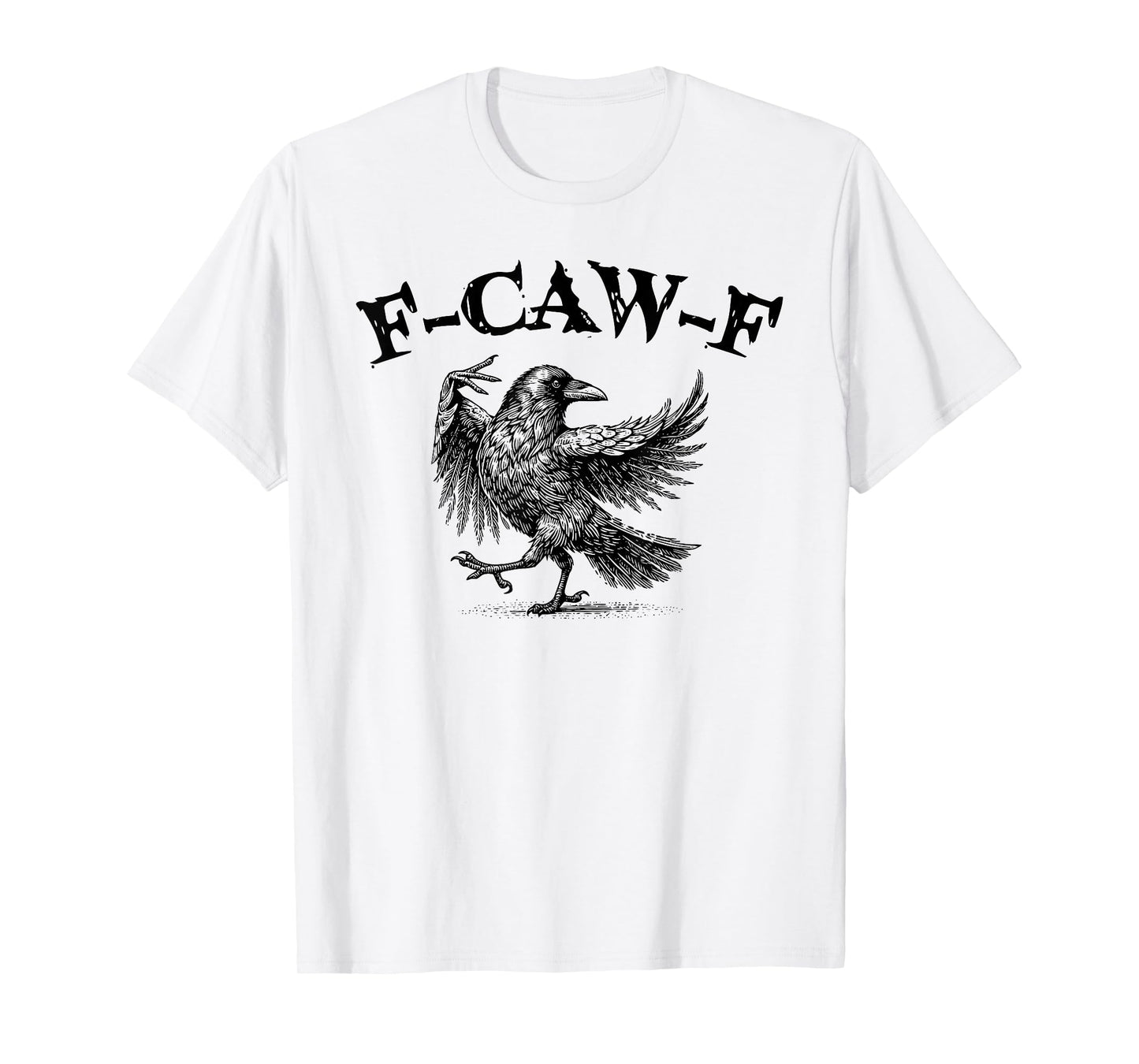 F-Caw-F Black Crow Black Bird Funny Crow F-Caw-F T-Shirt