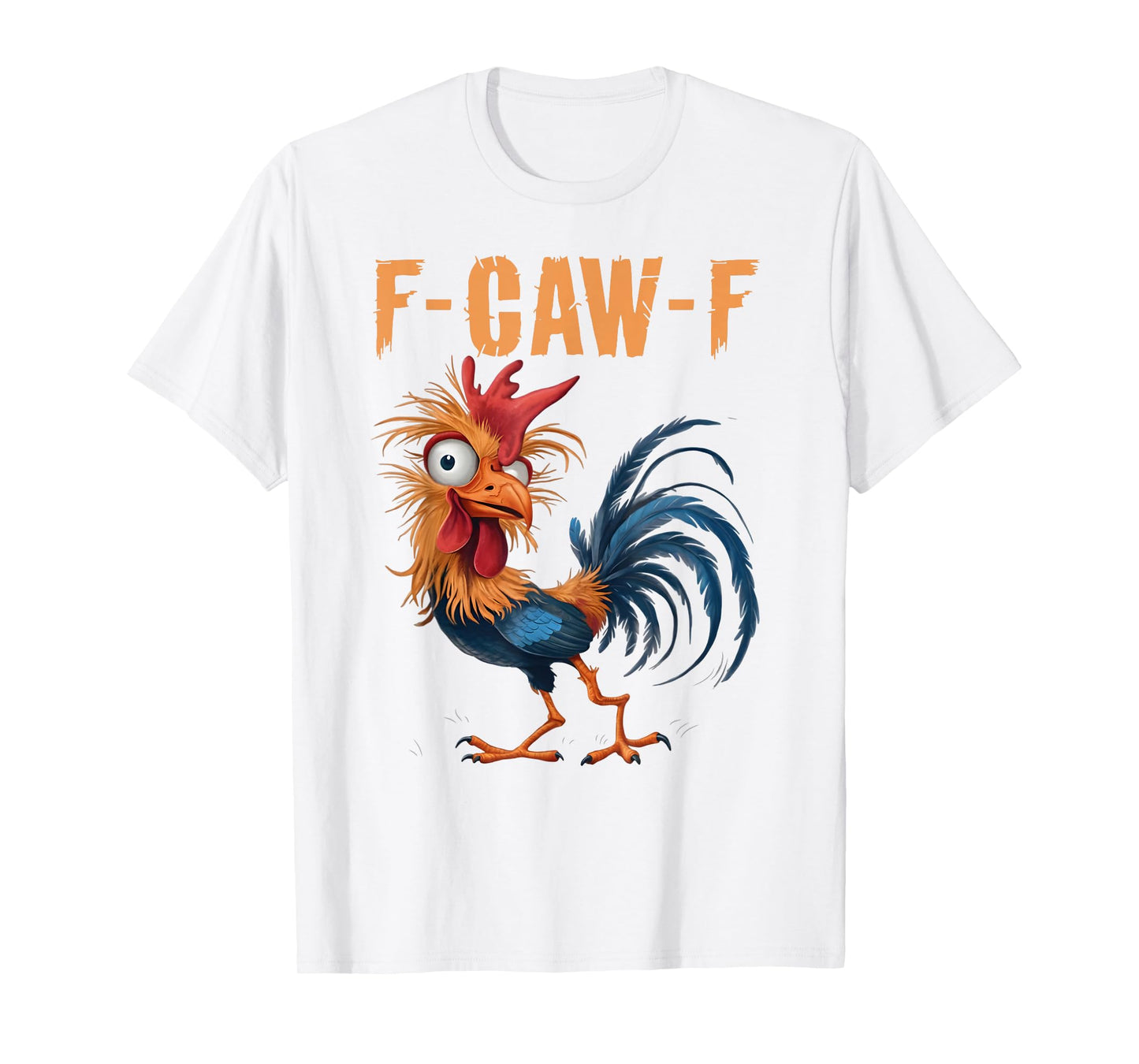F-Caw-F Funny Chicken Humor F-Caw-F Quote Rooster Meme T-Shirt