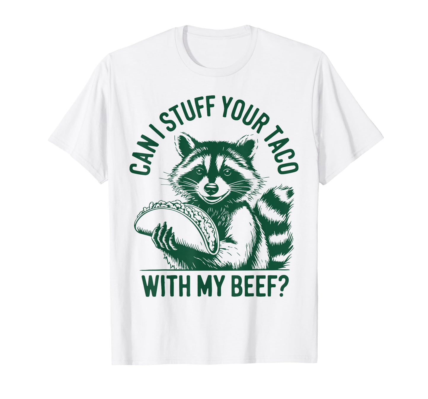 Can I Stuff Your Taco with My Beef Vintage Funny Raccoon T-Shirt