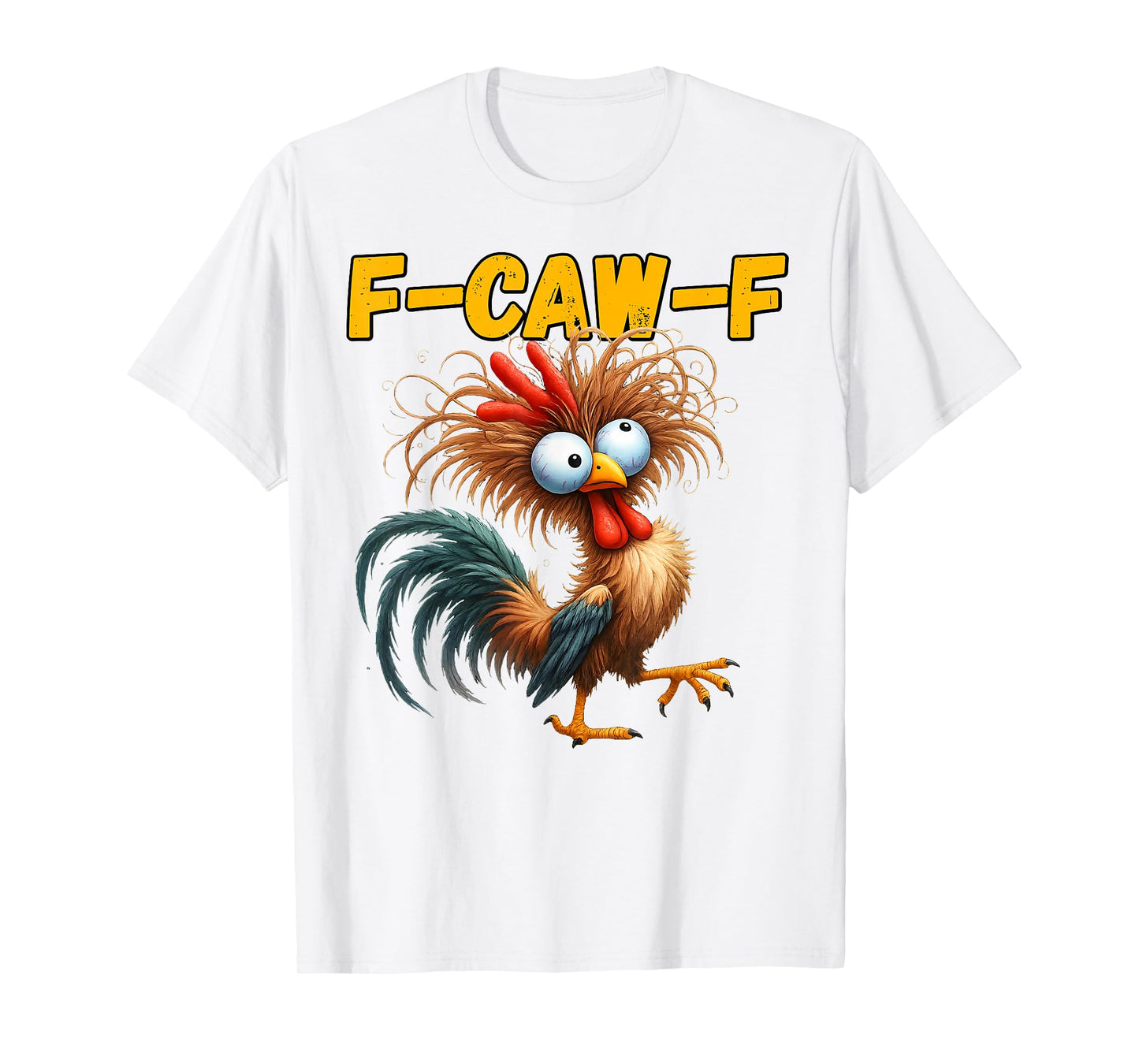 F-Caw-F Funny Chicken Humor F-Caw-F Quote Rooster Meme T-Shirt
