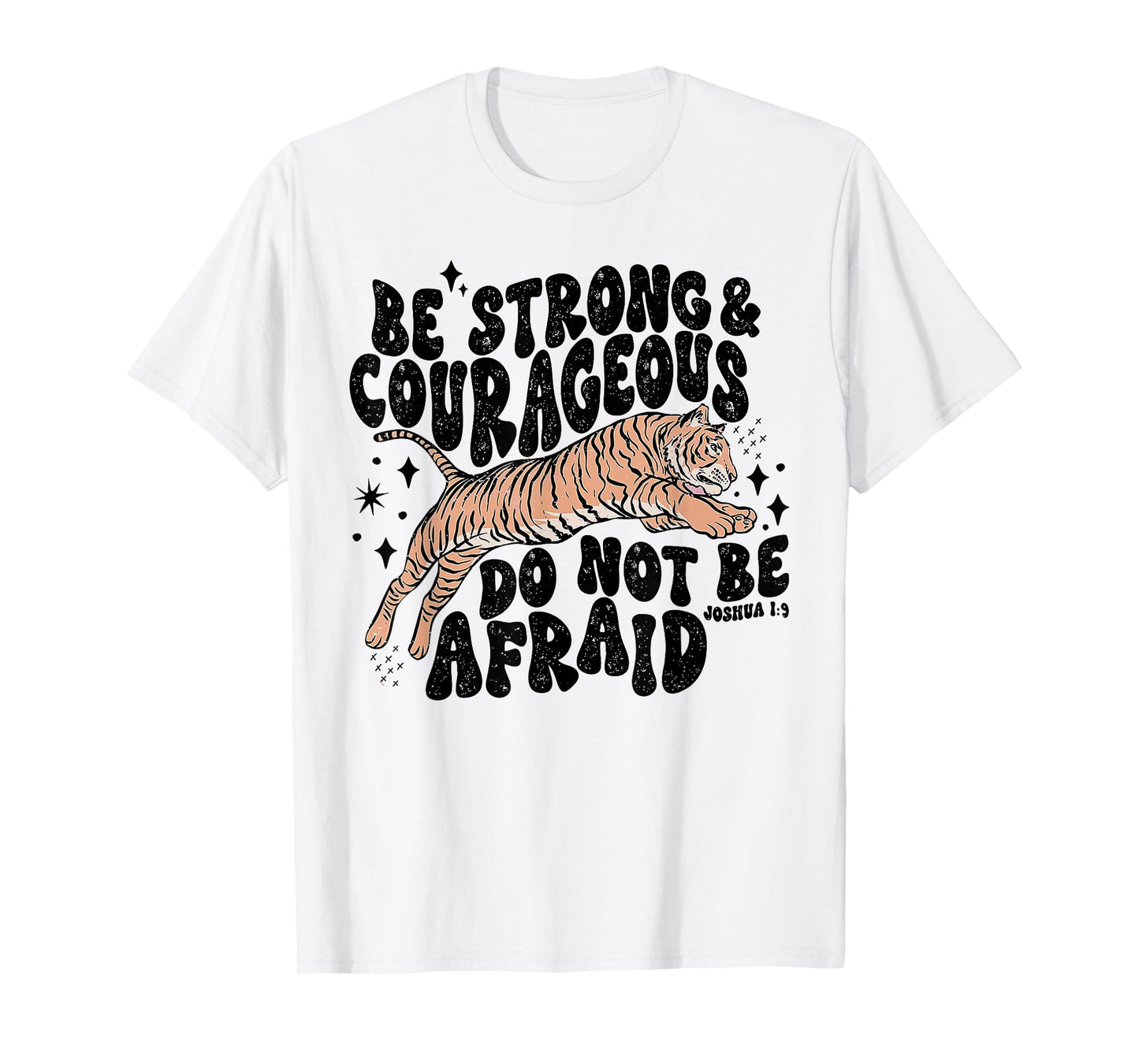 Be Strong Courageous Tiger Do Not Be Afraid T-Shirt