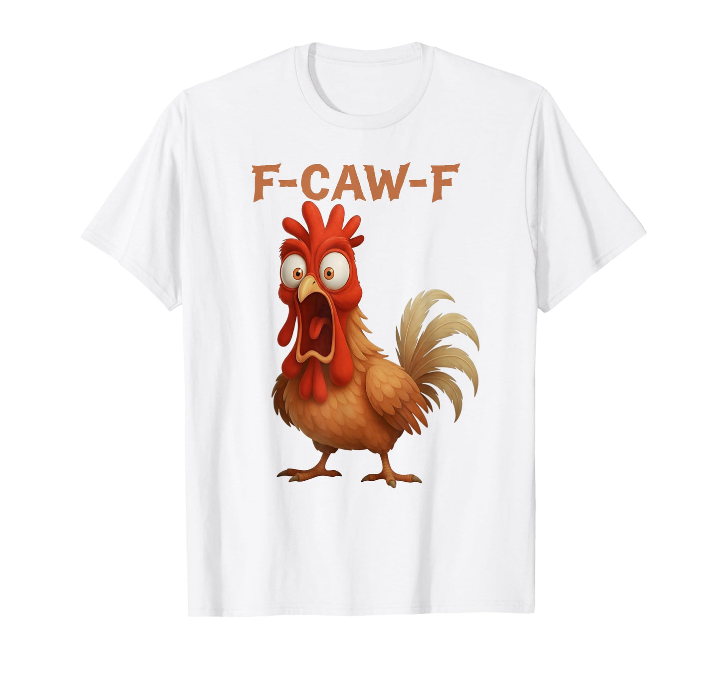 F-Caw-F Funny Chicken Humor F-Caw-F Quote Rooster Meme T-Shirt