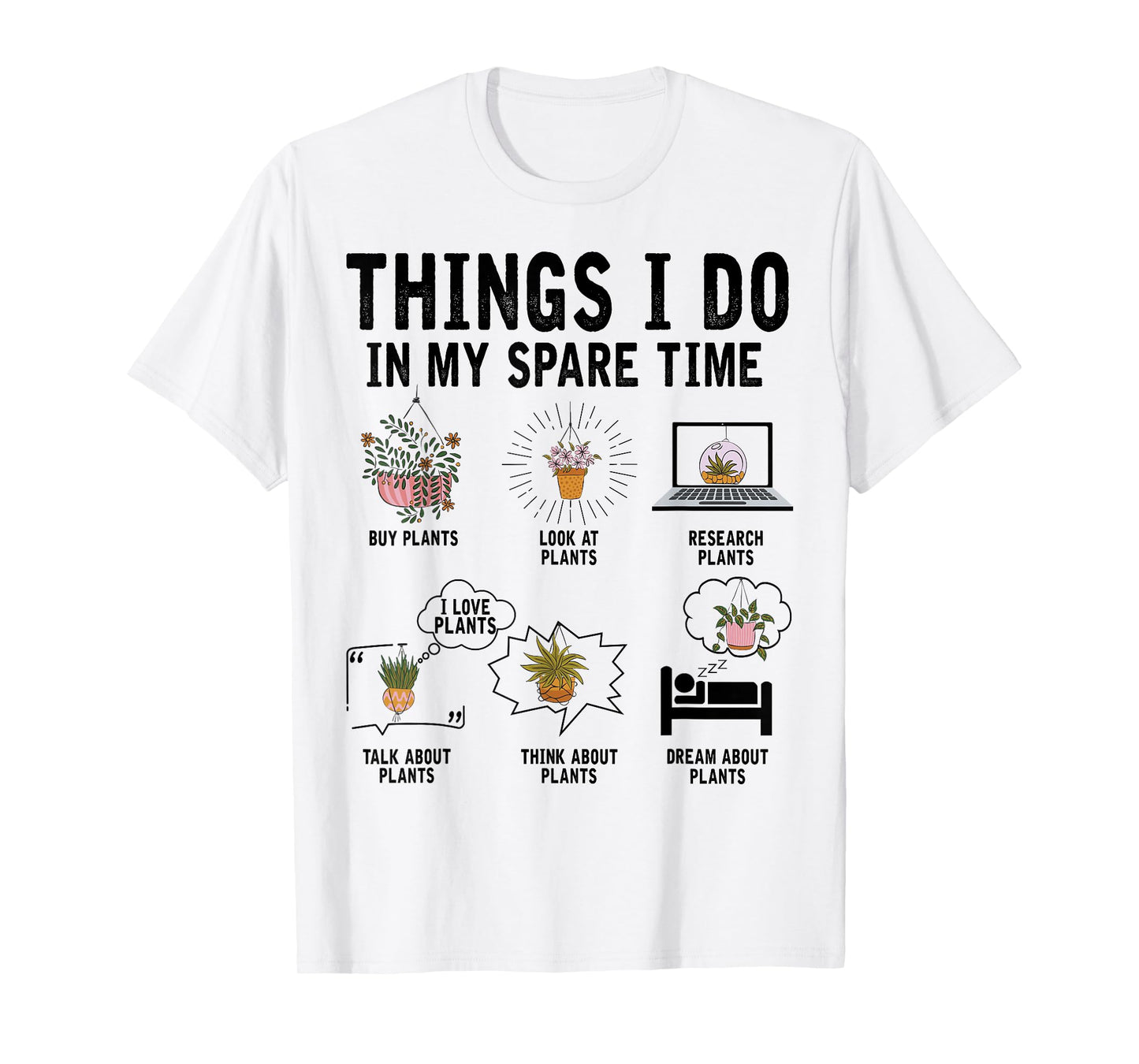 Things I Do In My Spare Time Plant Indoor Gardening Lover T-Shirt