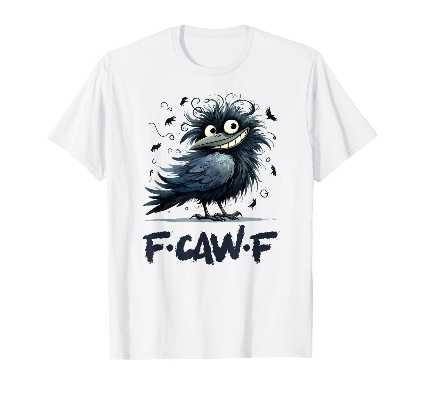 F-Caw-F Black Crow Black Bird Funny Crow F-Caw-F T-Shirt