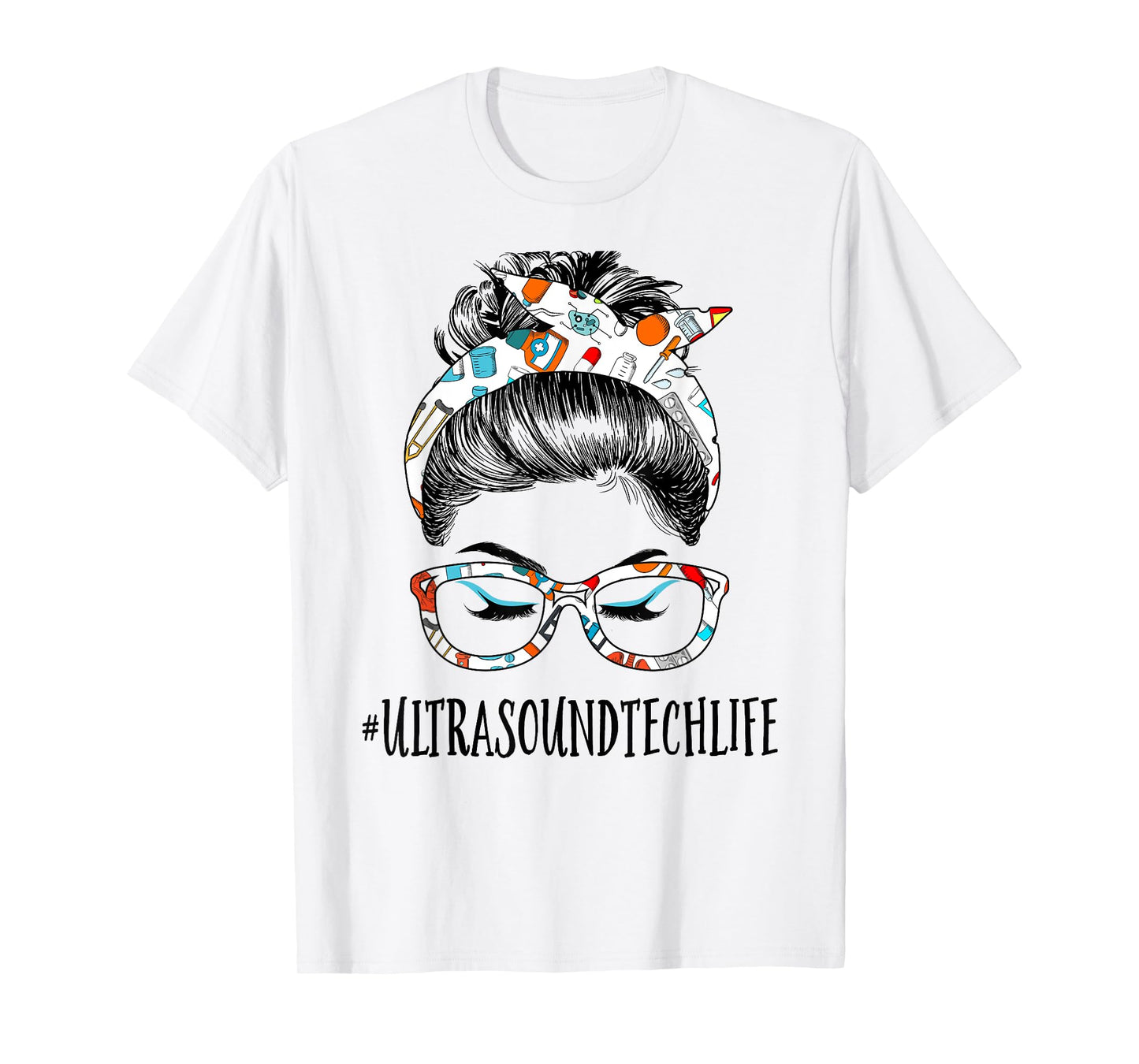 Ultrasound Tech Life Messy Hair Woman Bun Healthcare T-Shirt