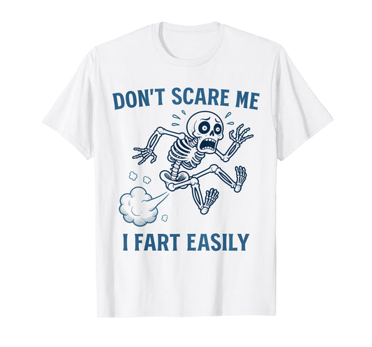 Don't Scare Me I Fart Easily Funny Halloween Skeleton T-Shirt
