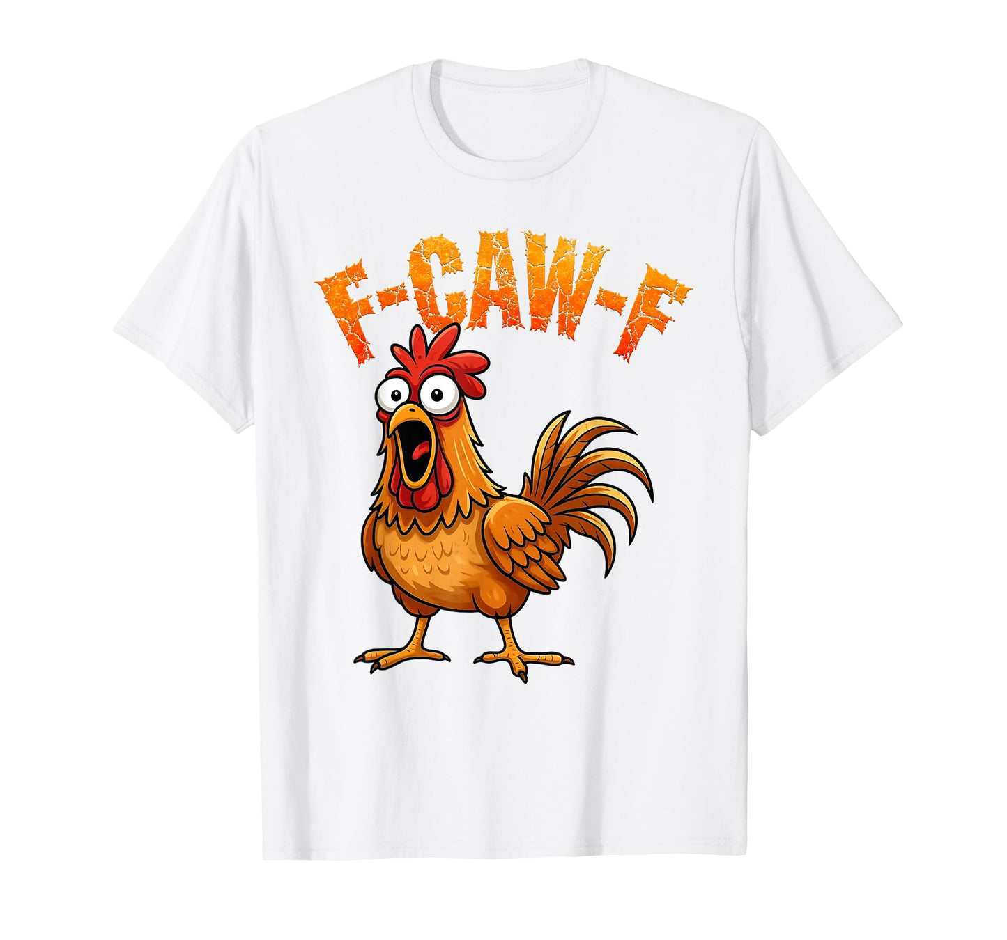F-Caw-F Funny Chicken Humor F-Caw-F Quote Rooster Meme T-Shirt
