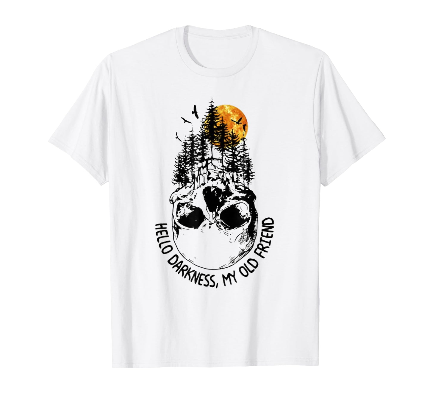 Hello Darkness My Old Friend Skull Forest Sunset Tshirt T-Shirt