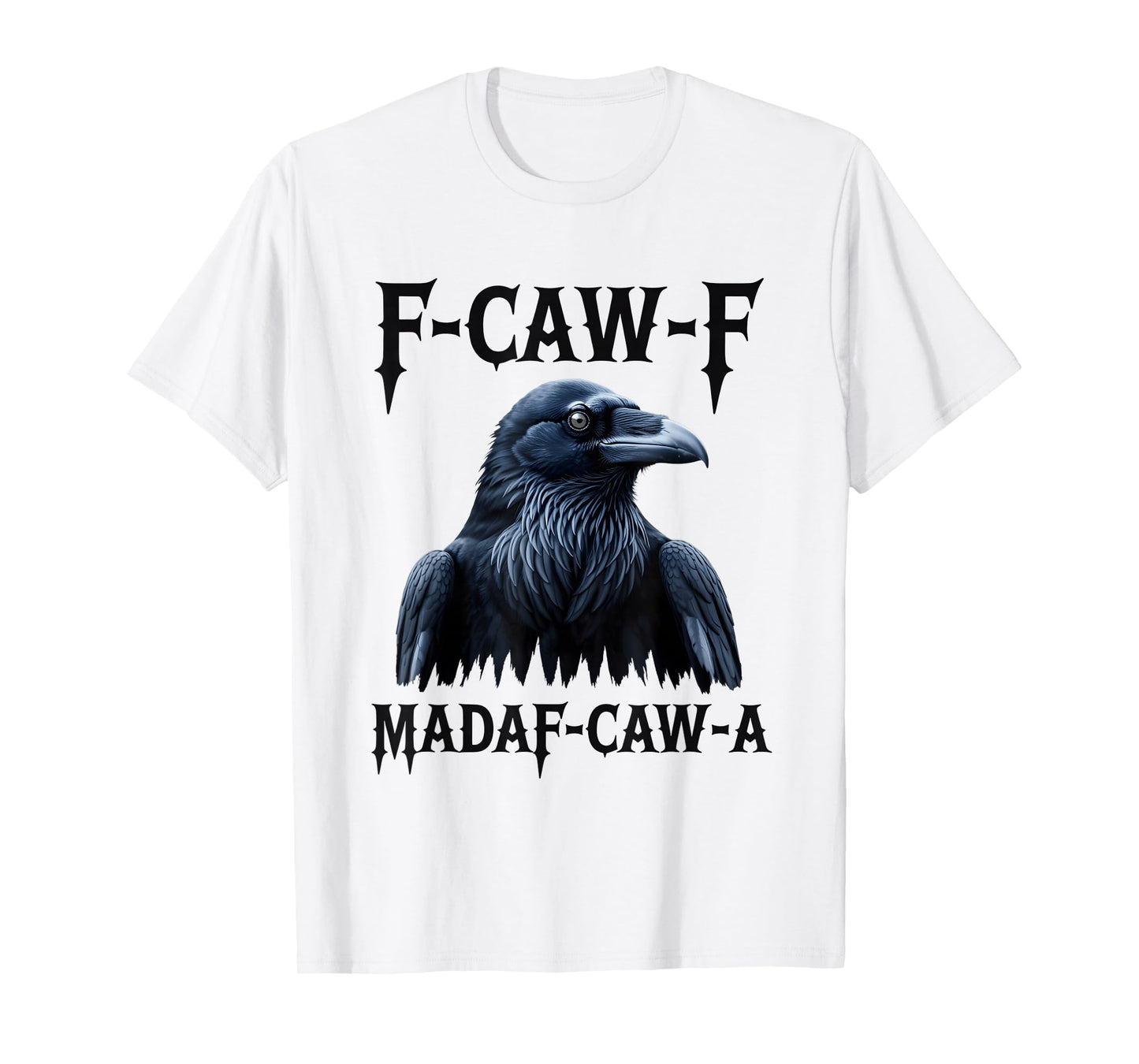 F-Caw-F Black Crow Blackbird FCAWF Madafakas T-Shirt