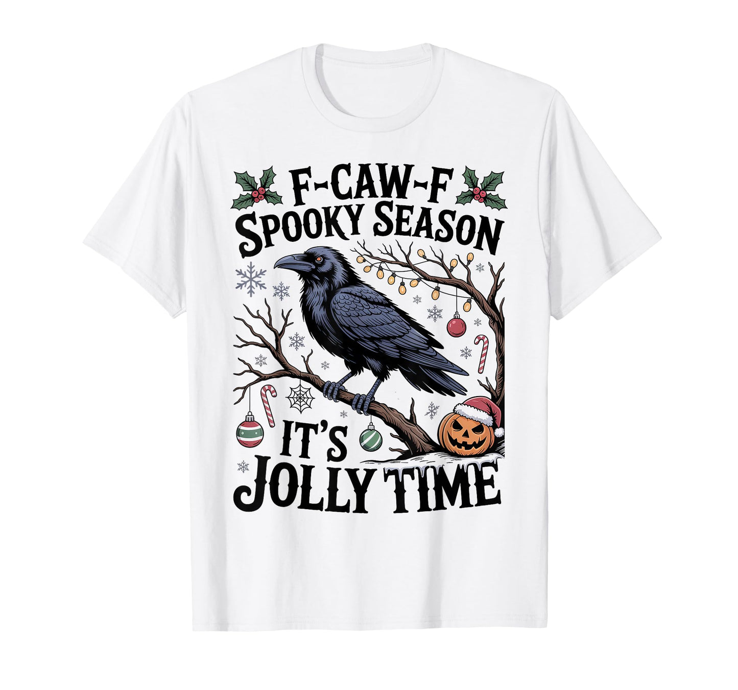 F-Caw-F Spooky Season It's Jolly Time Christmas Black Crow T-Shirt