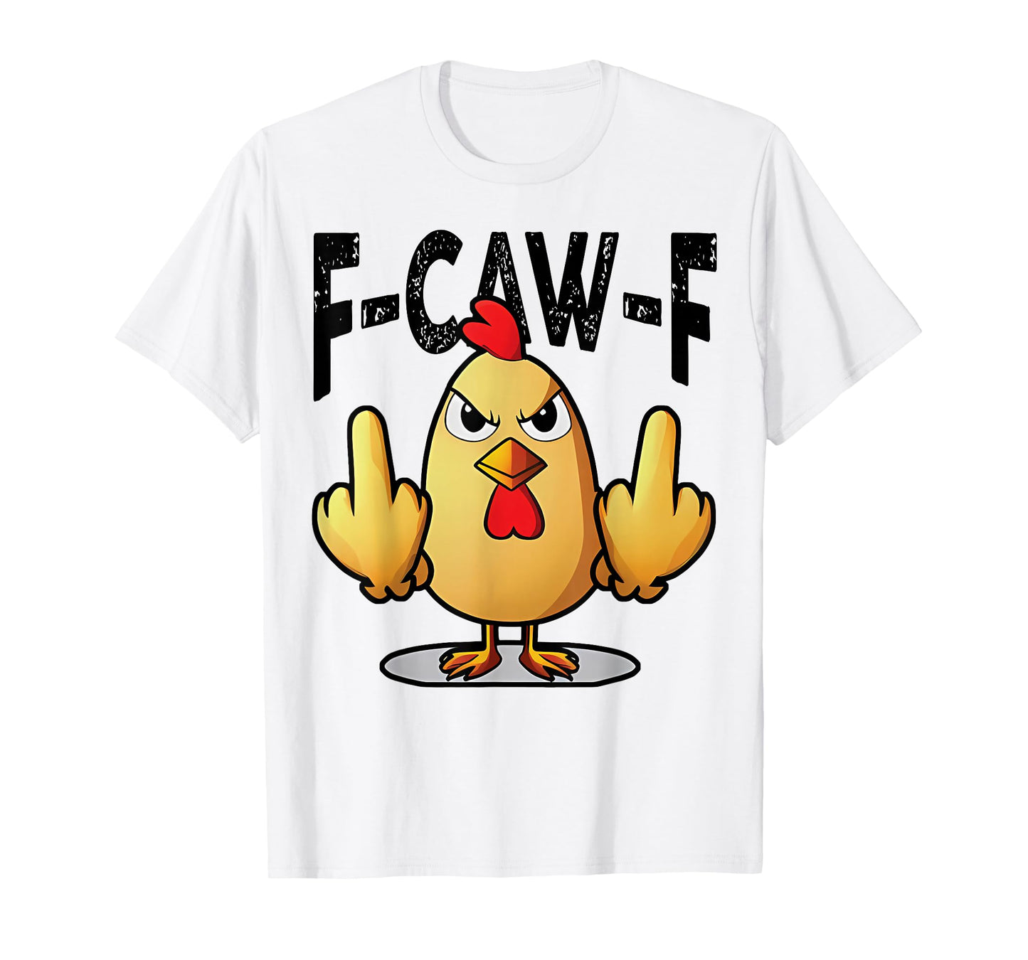 F-Caw-F Funny Chicken Humor F-Caw-F Quote Rooster Meme T-Shirt