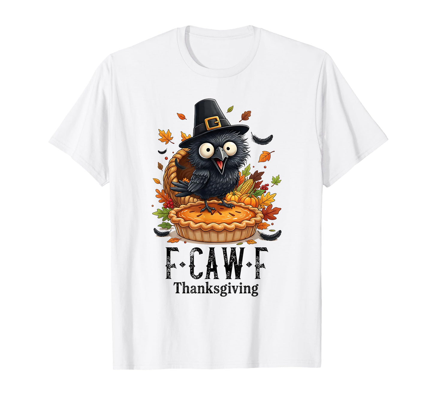 Funny Thanksgiving F-CAW-F Crow Turkey Pie Pumpkin Fall T-Shirt