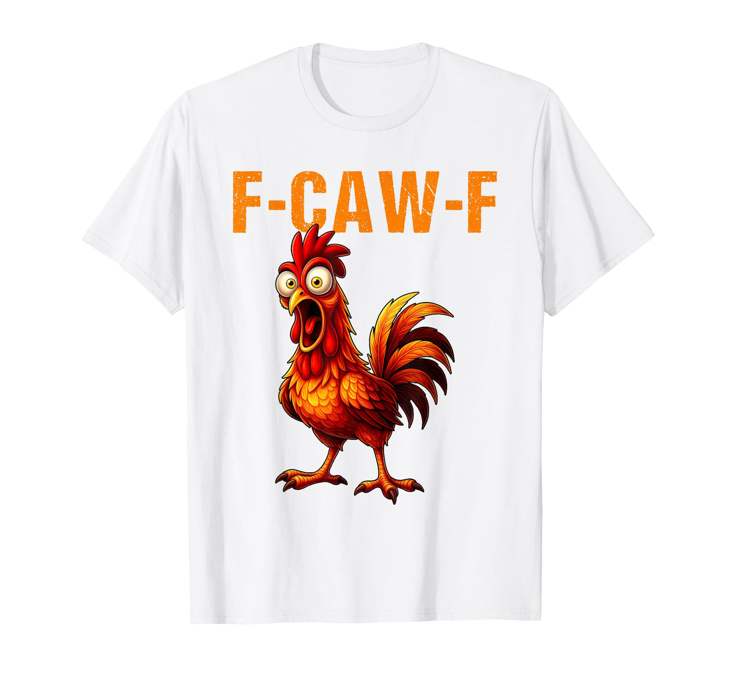 F-Caw-F Funny Chicken Humor F-Caw-F Quote Rooster Meme T-Shirt